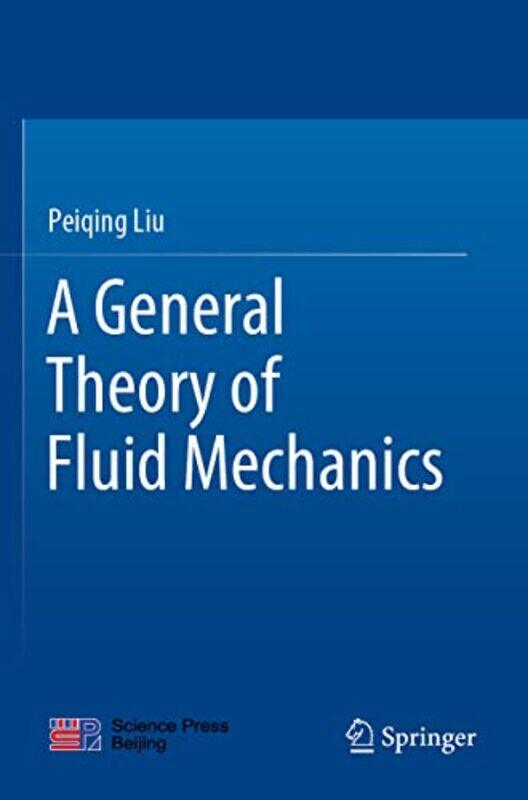 

A General Theory Of Fluid Mechanics by Peiqing Liu-Paperback