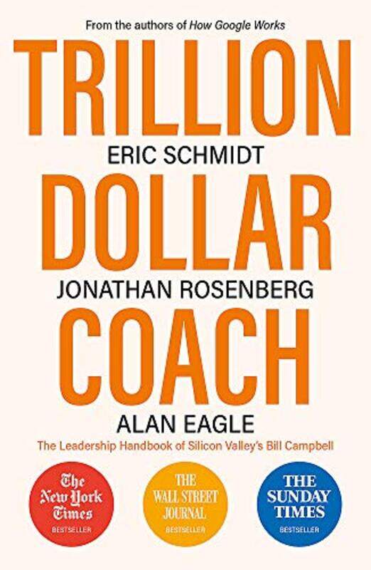 

Trillion Dollar Coach: The Leadership Handbook of Silicon Valley's Bill Campbell