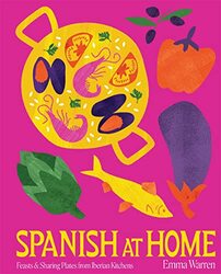 Spanish at Home: Feasts from the Iberian Peninsula , Hardcover by Warren, Emma