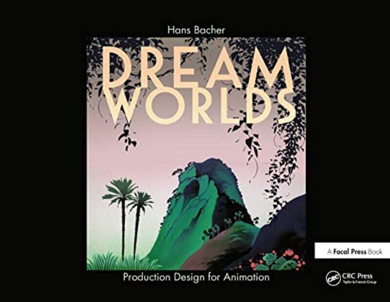 

Dream Worlds Production Design For Animation Production Design In Animation by Bacher, Hans (Production designer in the animation film industry; Profe