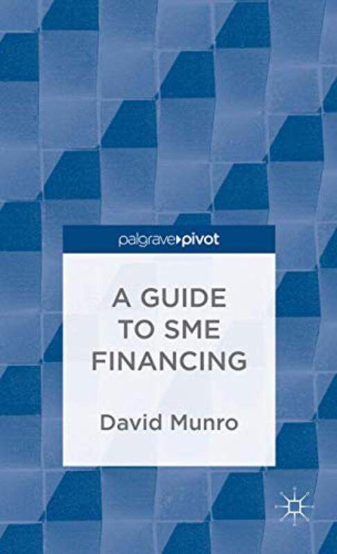 

A Guide to SME Financing by D Munro-Hardcover