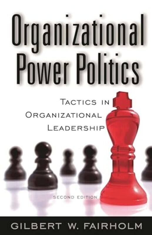 

Organizational Power Politics by Gilbert W Fairholm-Hardcover