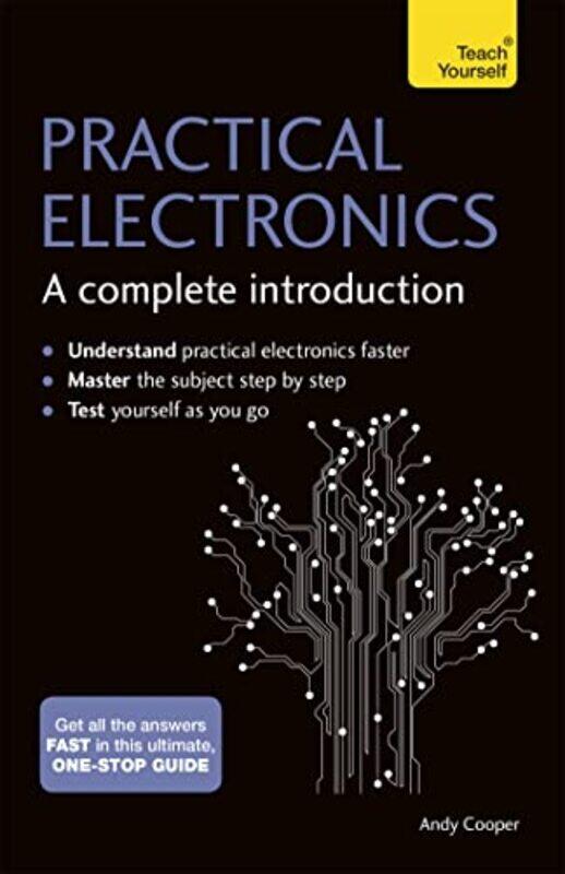 

Practical Electronics A Complete Introduction Teach Yourself by Andy Cooper-Paperback