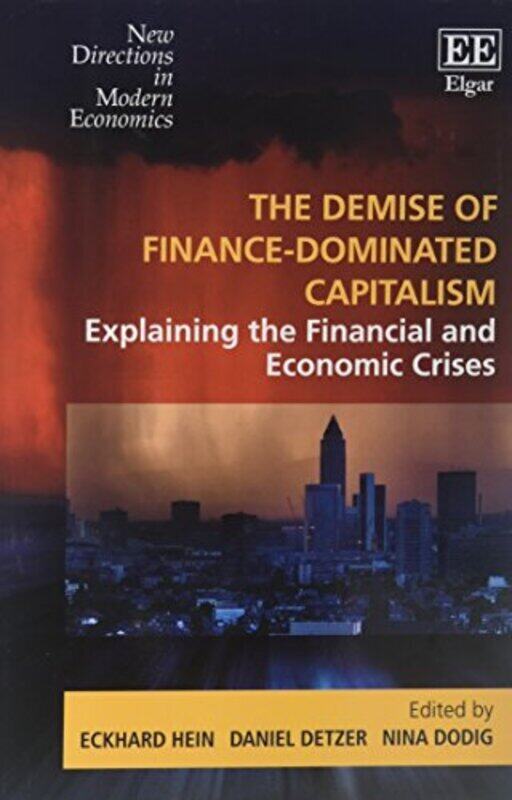 

The Demise of Finance-dominated Capitalism: Explaining the Financial and Economic Crises , Paperback by Hein, Eckhard - Detzer, Daniel - Dodig, Nina