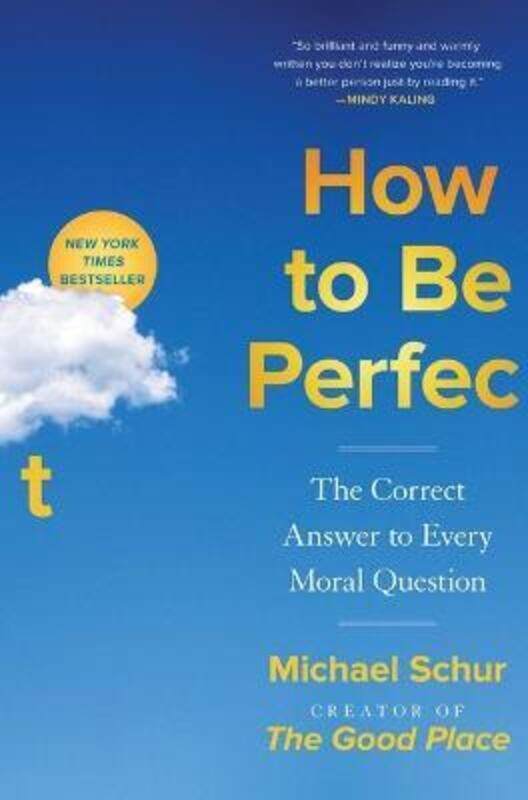 

How to Be Perfect : The Correct Answer to Every Moral Question