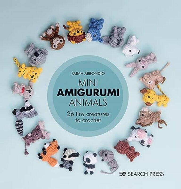 

Mini Amigurumi Animals: 26 Tiny Creatures to Crochet Hardcover by Abbondio, Sarah