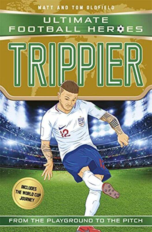 

Trippier Ultimate Football Heroes International Edition includes the World Cup Journey by Matt & Tom Oldfield-Paperback