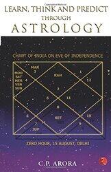 Learn, Think and Predict Through Astrology, Paperback Book, By: Prof. C. P. Arora