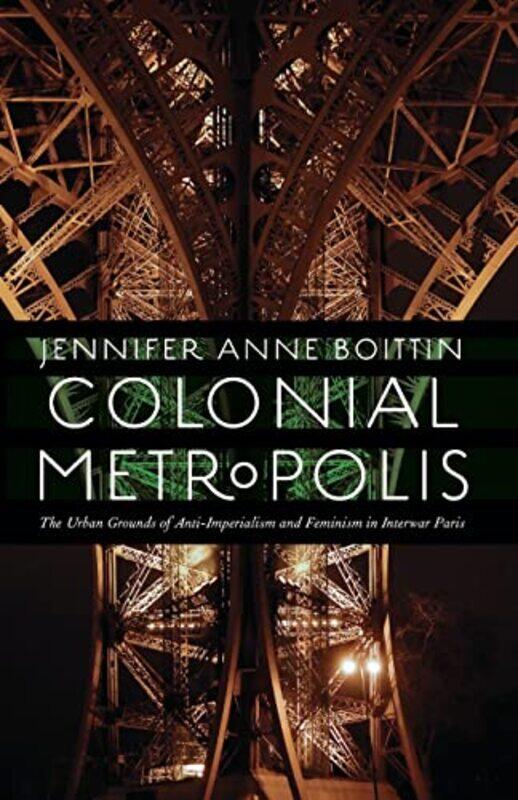 

Colonial Metropolis by Jennifer Anne Boittin-Paperback