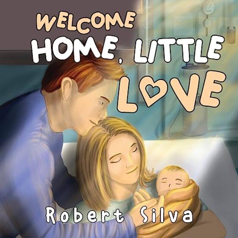 

Welcome Home Little Love by Robert Silva-Paperback