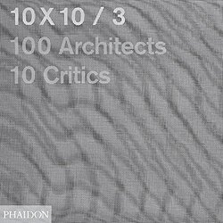 10x10_3: Curated by Shumon Basar, Mercedes Daguerre, Luis Fernandez-Galiano, Bart Goldhoorn, Joseph, Paperback Book, By: Phaidon Editors
