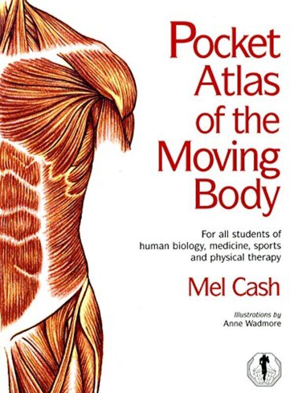 

The Pocket Atlas Of The Moving Body Paperback by Cash, Mel