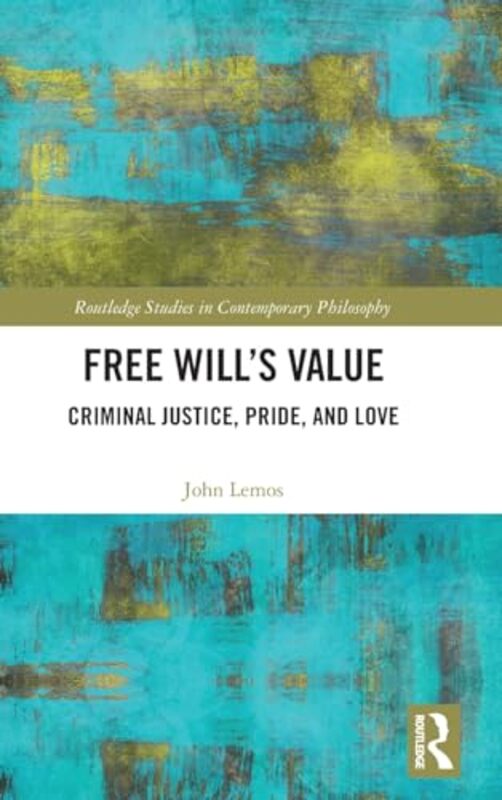 Free Will’s Value by John Coe College, USA Lemos-Hardcover