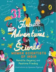 31 Fantastic Adventures in Science: Women Scientists of India, Paperback Book, By: Nandita Jayaraj - Aashima Freidog
