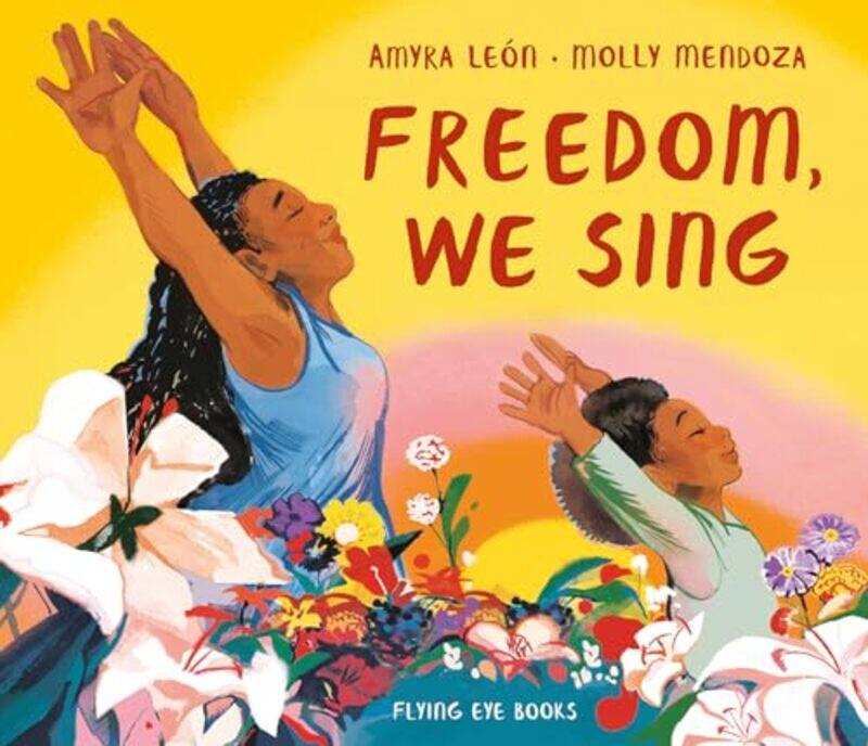 

Freedom We Sing by Amyra LeonMolly Mendoza-Hardcover