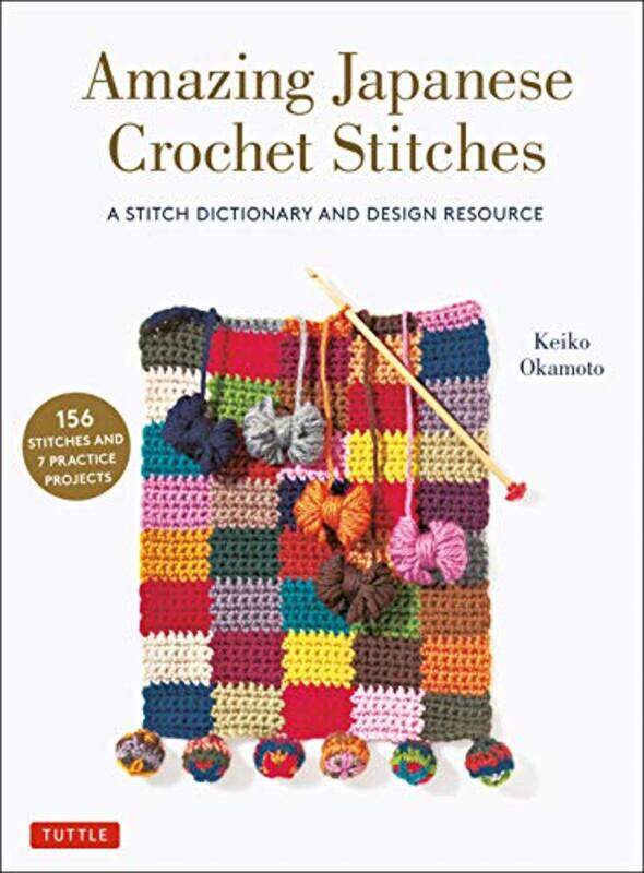 

Amazing Japanese Crochet Stitches: A Stitch Dictionary And Design Resource (156 Stitches With 7 Prac By Okamoto, Keiko - Harada, Cassandra Paperback