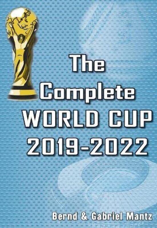 

The Complete World Cup 20192022 by Bernd MantzGabriel Mantz-Paperback