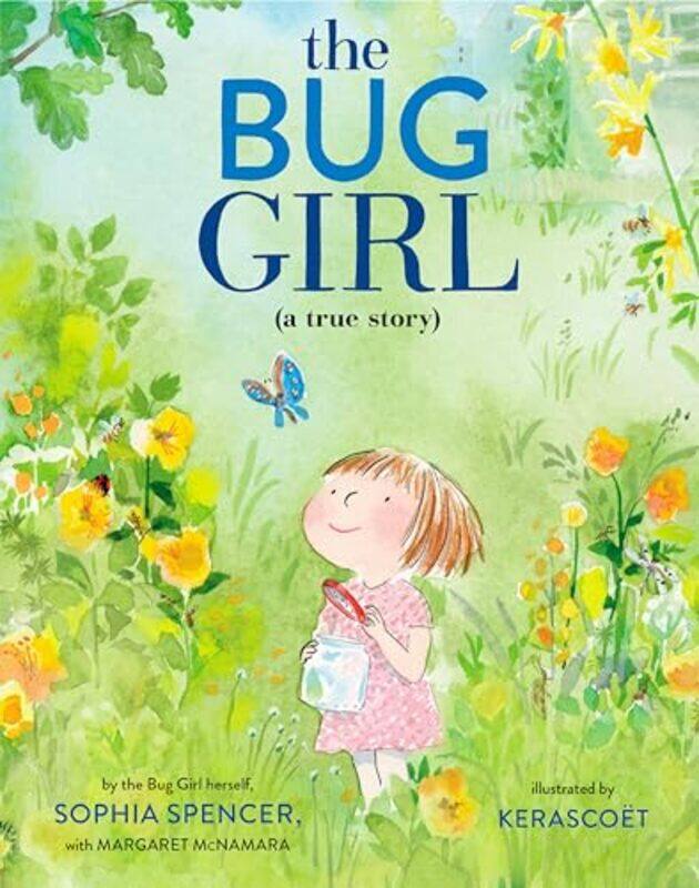 

Bug Girl A True Story By Spencer Sophia - Hardcover