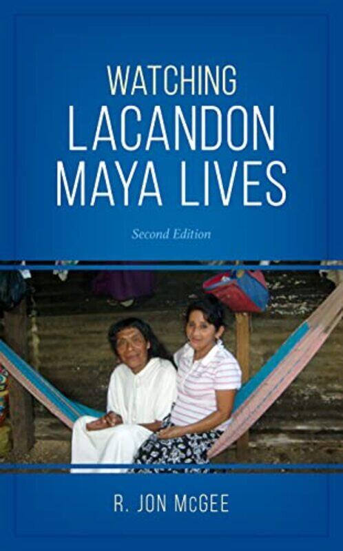 

Watching Lacandon Maya Lives by R Jon, Texas State University McGee-Paperback