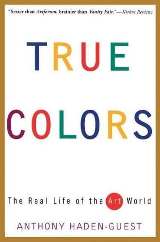 

True Colors By Anthony Haden-Guest -Paperback