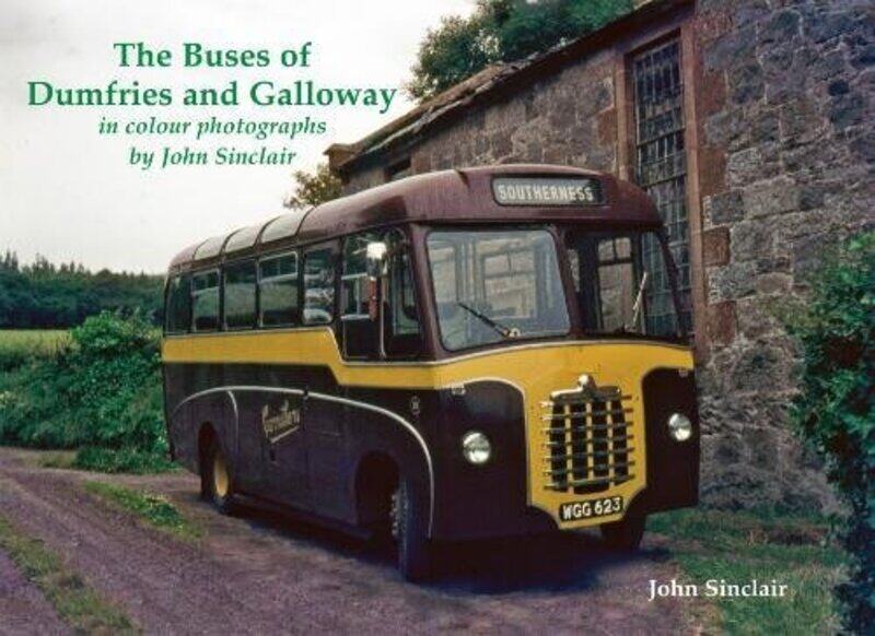 

The Buses of Dumfries and Galloway by John Sinclair-Paperback