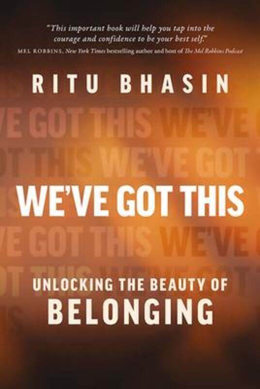 

We've Got This: Unlocking the Beauty of Belonging,Hardcover, By:Bhasin, Ritu