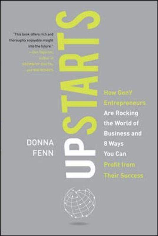 

Upstarts!: How GenY Entrepreneurs are Rocking the World of Business and 8 Ways You Can Profit fr, Hardcover Book, By: Donna Fenn