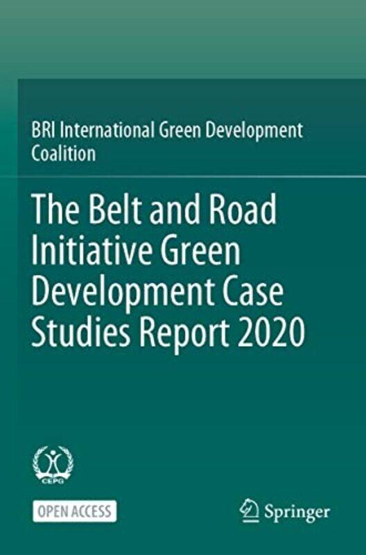 

The Belt and Road Initiative Green Development Case Studies Report 2020 by BRI International Green Development-Paperback