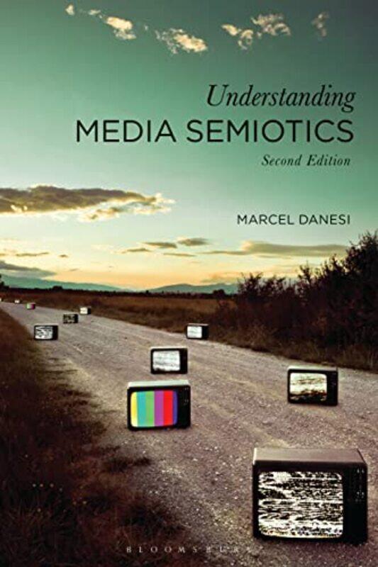 

Understanding Media Semiotics by Professor Marcel (University of Toronto, Canada) Danesi-Paperback