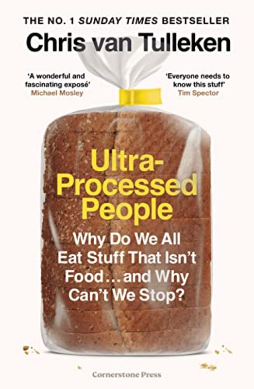 UltraProcessed People Why Do We All Eat Stuff That Isnt Food and Why Cant We Stop? by Tulleken, Chris van Paperback