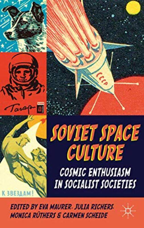 

Soviet Space Culture by E MaurerJ RichersM RuthersC Scheide-Hardcover