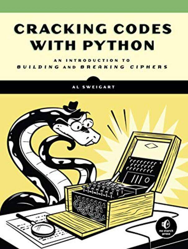 

Cracking Codes With Python: An Introduction to Building and Breaking Ciphers , Paperback by Sweigart, Albert