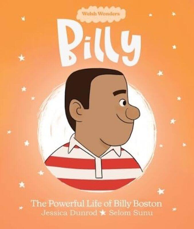 

Welsh Wonders: Billy - The Powerful Life of Billy Boston by Jessica DunrodSelom Sunu -Paperback