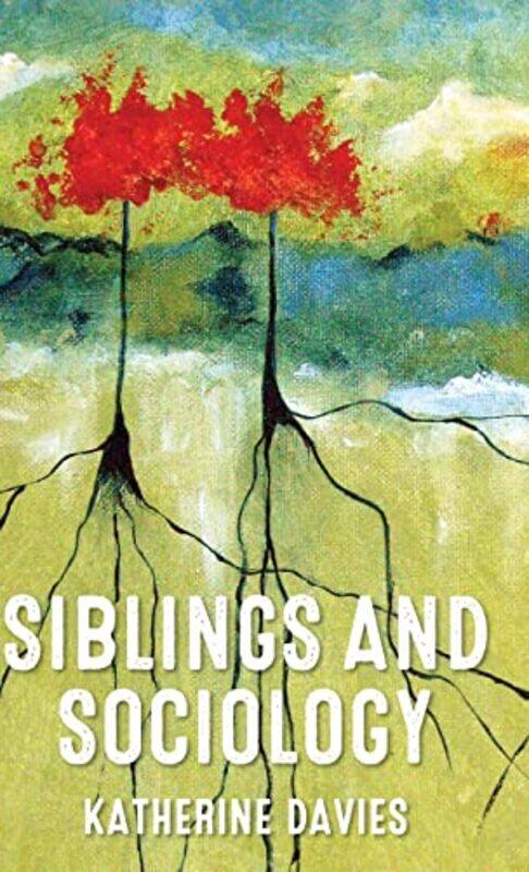

Siblings and Sociology by Katherine Davies-Hardcover