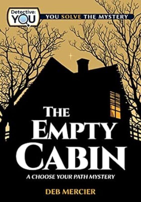 

The Empty Cabin A Choose Your Path Mystery