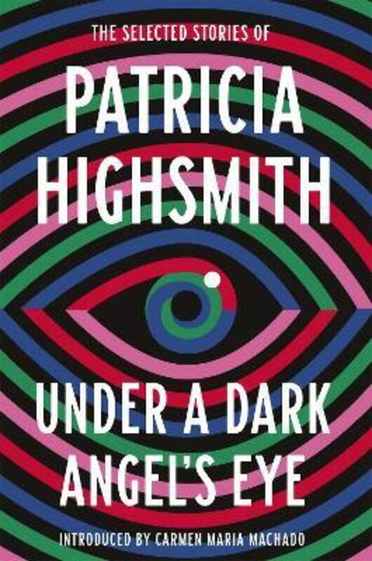 

Under a Dark Angel's Eye: The Selected Stories of Patricia Highsmith.paperback,By :Highsmith, Patricia - Machado, Carmen Maria