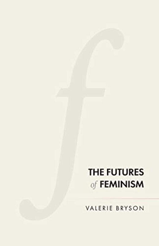 

The Futures of Feminism by Valerie Bryson-Paperback