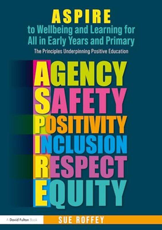 

ASPIRE to Wellbeing and Learning for All in Early Years and Primary by Sue University of Western Syndney, Australia Roffey-Paperback