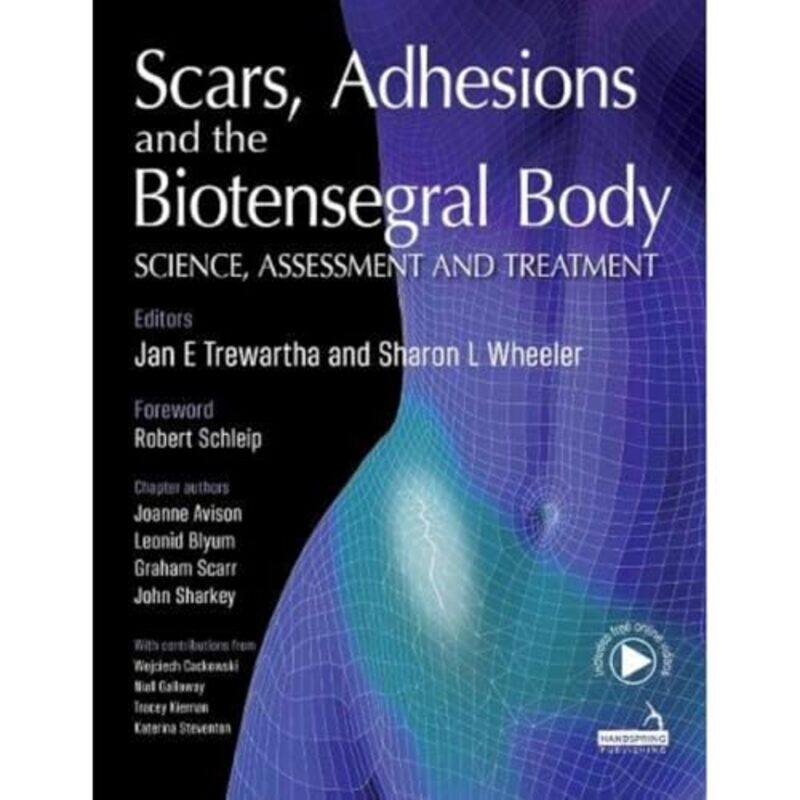 

Scars Adhesions and the Biotensegral Body by Jan TrewarthaSharon Wheeler-Paperback