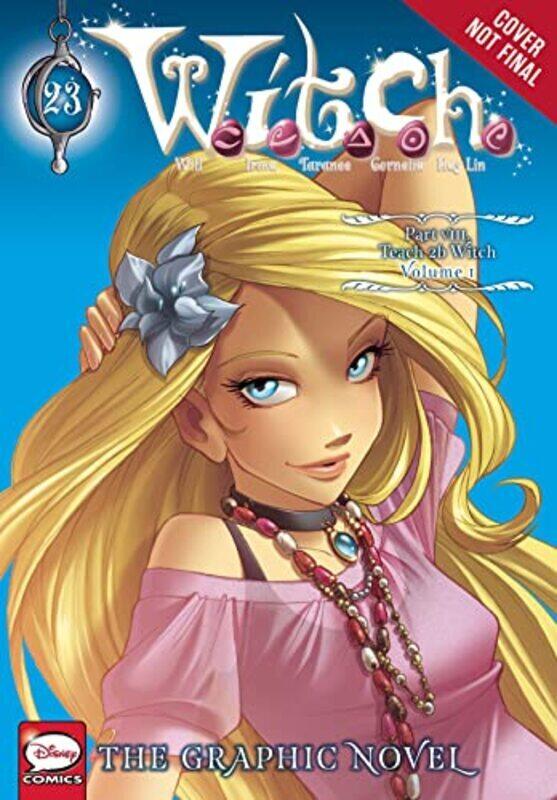 

W.I.T.C.H.: The Graphic Novel, Part Viii. Teach 2B Witch, Vol. 1 , Paperback by Disney