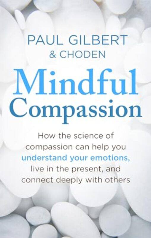 

Mindful Compassion by Prof Paul GilbertChoden-Paperback