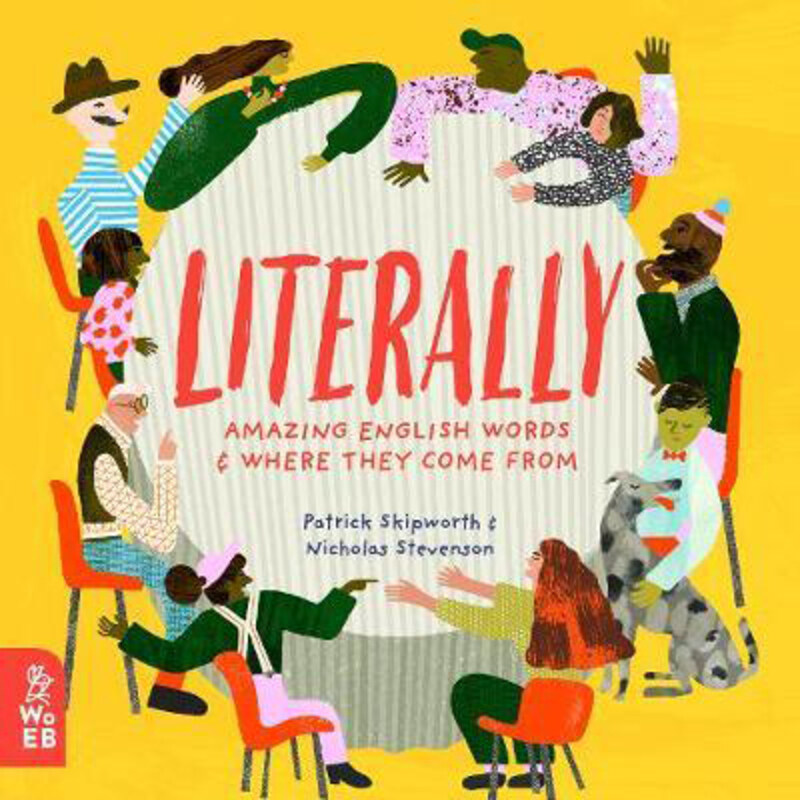 

Literally: Amazing Words and Where They Come From, Hardcover Book, By: Patrick Skipworth