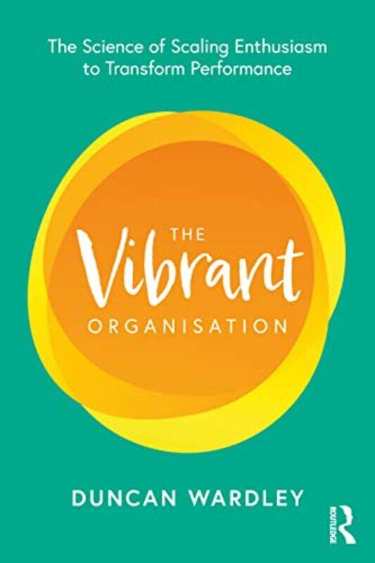 

The Vibrant Organisation by Duncan Founder and Partner of Emote Consulting Limited, UK Wardley-Paperback