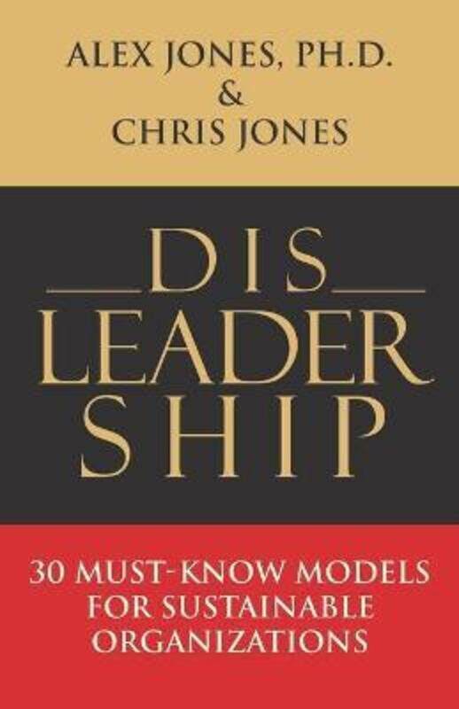 

Disleadership: 30 Must-Know Models for Sustainable Organizations.paperback,By :Jones, Chris - Jones, Alex, PH D