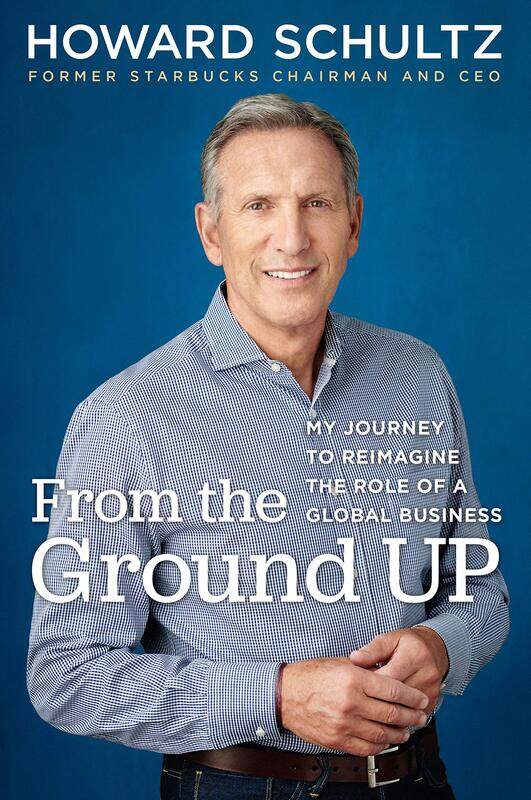 

From the Ground Up: (EXP), By: Howard Schultz