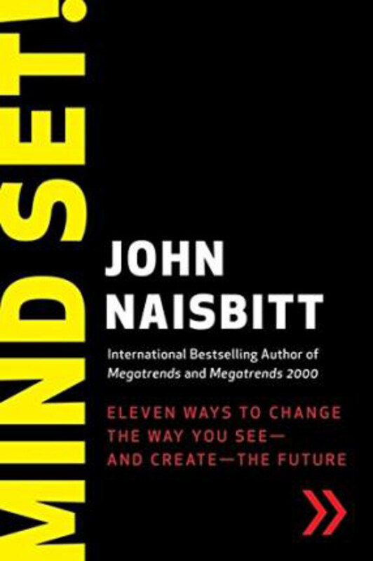 

Mind Set!: Eleven Ways to Change the Way You See--and Create--the Future, Paperback Book, By: John Naisbitt