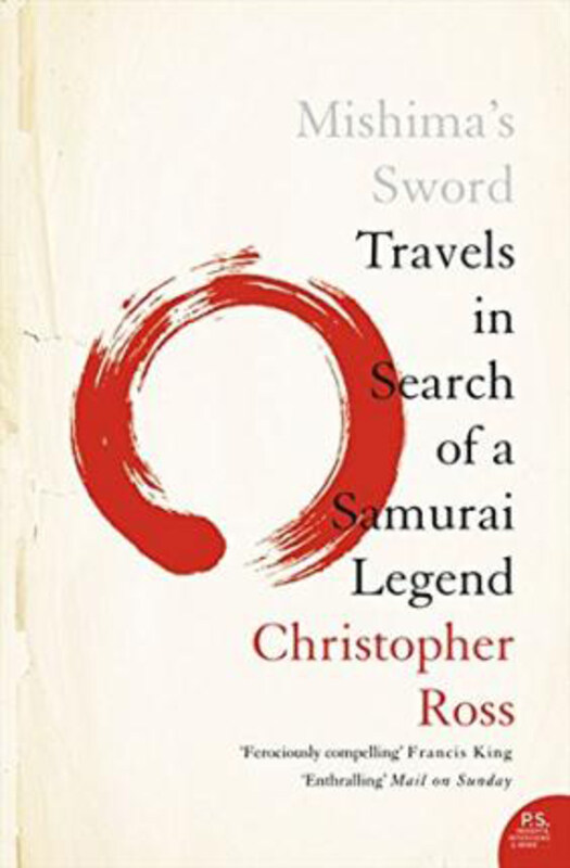 

Mishima's Sword: Travels in Search of a Samurai Legend, Paperback Book, By: Christopher Ross