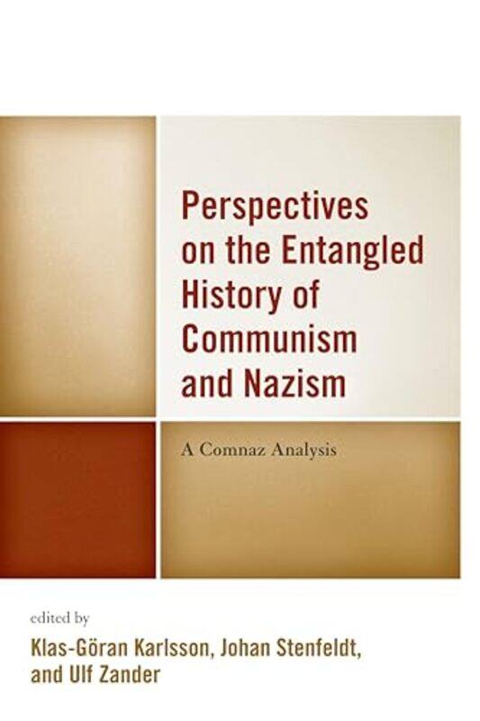 

Perspectives on the Entangled History of Communism and Nazism by Klas-Goran KarlssonJohan StenfeldtUlf Zander-Hardcover