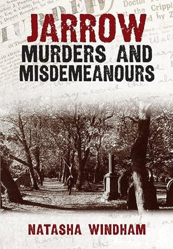 

Jarrow Murders And Misdemeanours by Natasha Windham-Paperback