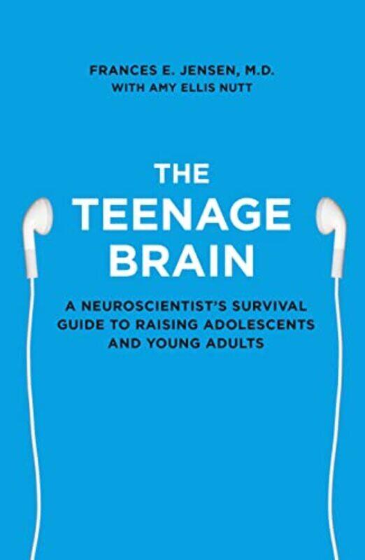 

The Teenage Brain: A neuroscientist survival guide to raising adolescents and young adults Paperback by Jensen, Frances E.